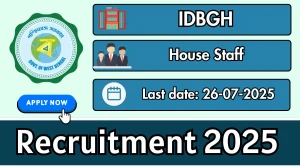 IDBGH House Staff Recruitment 2025 - Apply Online for 10 Posts
