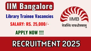 IIM Bangalore Library Trainee Recruitment 2025 - Apply Online for 04 Posts IIM Bangalore Library Trainee Recruitment 2025 - Apply Online for 04 Posts
