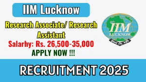 IIM Lucknow Recruitment 2025 - Apply Offline for Research Associate/ Research Assistant Posts
