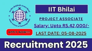 IIT Bhilai Project Associate Recruitment 2025 - Apply Offline