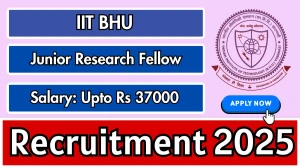 IIT BHU Junior Research Fellow Recruitment 2025 - Apply Offline