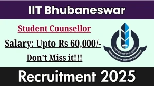 IIT Bhubaneswar Student Counsellor Recruitment 2025 - Apply Online