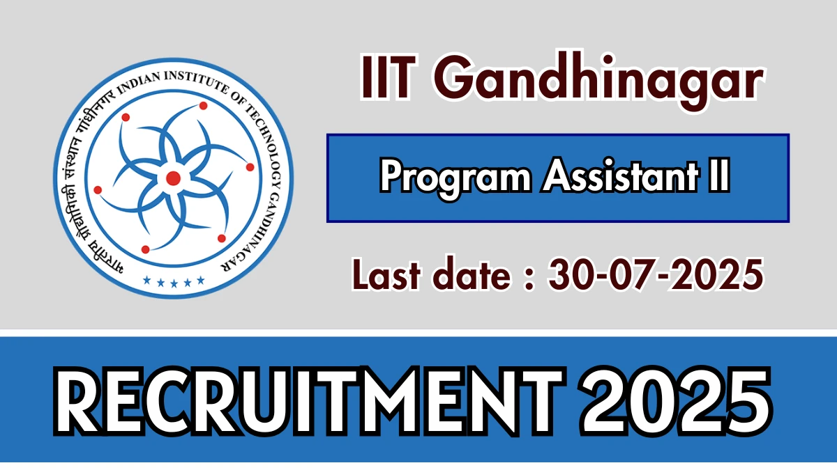 IIT Gandhinagar Program Assistant II Recruitment 2025 - Apply Online