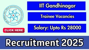 IIT Gandhinagar Trainee Recruitment 2025 - Apply Online for 01 Posts