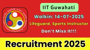 IIT Guwahati Recruitment 2025 – Walk in for 03  Lifeguard, Part Time Sports Instructor Posts