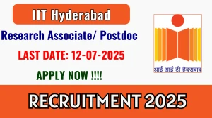 IIT Hyderabad Recruitment 2025 - Apply Offline for Research Associate/ Postdoc Posts