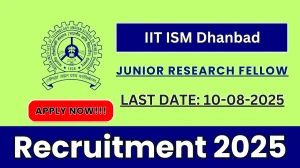 IIT ISM Dhanbad Junior research Fellow Recruitment 2025 - Apply Offline