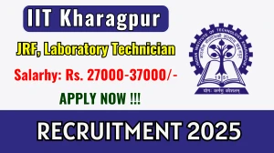 IIT Kharagpur Recruitment 2025 - Apply Online for Laboratory Technician, Junior Research Fellowship Posts