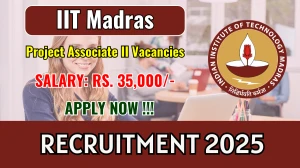 IIT Madras Project Associate II Recruitment 2025 - Apply Online IIT Madras Project Associate II Recruitment 2025 - Apply Online
