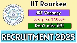 IIT Roorkee Junior Research Fellow Recruitment 2025 - Apply Offline for 1 Posts