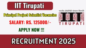 IIT Tirupati Principal Project Scientist Recruitment 2025 - Apply Online IIT Tirupati Principal Project Scientist Recruitment 2025 - Apply Online