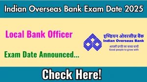 Indian Overseas Bank LBO Exam Date 2025 Announced at iob.in Exam details here