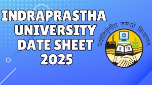 Indraprastha University Date Sheet 2025 Announced @ ipu.ac.in Details Here