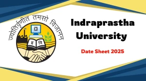 Indraprastha University Date Sheet 2025 Announced @ ipu.ac.in Details Here