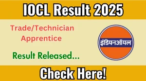 IOCL Trade/Technician Apprentice Result 2025 Out at iocl.com, Direct Link to Download Result PDF Here