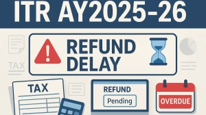 ITR AY2025-26 Refund Delay, How Much Time it Takes For ITR Refund? How To Check ITR 2025-26 Refund Status?