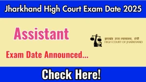 Jharkhand High Court Assistant Exam Date 2025 Announced at jharkhandhighcourt.nic.in Exam details here