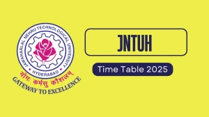 JNTUH Time Table 2025 Announced @ jntuh.ac.in Details Here