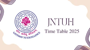 JNTUH Time Table 2025 Announced @ jntuh.ac.in Details Here