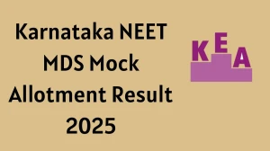 Karnataka NEET MDS Mock Allotment Result 2025 Out Today at cetonline.karnataka.gov.in Direct Link to Download Result