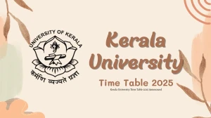 Kerala University Time Table 2025 Announced @ keralauniversity.ac.in Details Here