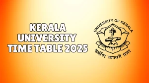 Kerala University Time Table 2025 Announced @ keralauniversity.ac.in Details Here