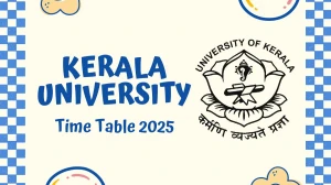 Kerala University Time Table 2025 Out @ keralauniversity.ac.in Details Here