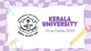 Kerala University Time Table 2025 Out @ keralauniversity.ac.in Details Here