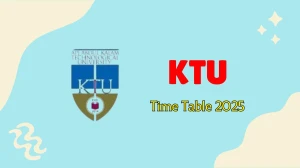 KTU Time Table 2025 Out @ ktu.edu.in Details Here
