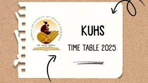 KUHS Time Table 2025 Announced @ kuhs.ac.in Details Here