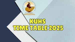 KUHS Time Table 2025 Announced @ kuhs.ac.in Details Here