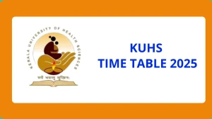 KUHS Time Table 2025 Announced @ kuhs.ac.in Details Here