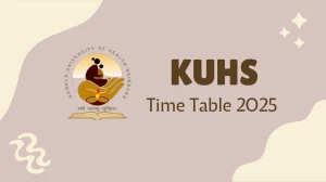 KUHS Time Table 2025 Announced @ kuhs.ac.in Details Here