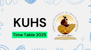 KUHS Time Table 2025 Announced @ kuhs.ac.in Details Here KUHS Time Table 2025 Announced @ kuhs.ac.in Details Here