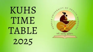 KUHS Time Table 2025 Announced @ kuhs.ac.in Details Here