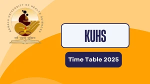 KUHS Time Table 2025 Announced @ kuhs.ac.in Details Here