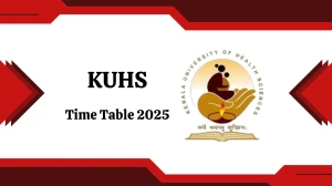 KUHS Time Table 2025 Declared @ kuhs.ac.in Details Here