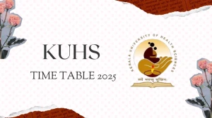 KUHS Time Table 2025 Out @ kuhs.ac.in Details Here KUHS Time Table 2025 Out @ kuhs.ac.in Details Here