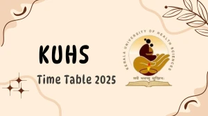 KUHS Time Table 2025 Out @ kuhs.ac.in Details Here