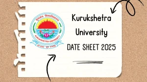 Kurukshetra University Date Sheet 2025 Announced @ kuk.ac.in Details Here