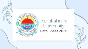 Kurukshetra University Date Sheet 2025 Announced @ kuk.ac.in Details Here