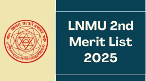 LNMU 2nd Merit List 2025 Out at lnmu.ac.in Direct Link to Download Merit List
