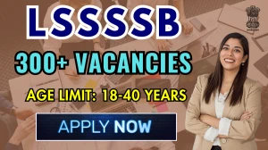LSSSSB Recruitment 2025 - Apply Online for 377 Driver, Junior Assistant and More Posts