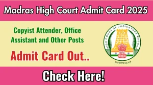 Madras High Court Copyist Attender, Office Assistant and Other Posts Admit Card 2025 OUT Download Link mhc.tn.gov.in Madras High Court Copyist Attender, Office Assistant and Other Posts Admit Card 2025 OUT Download Link mhc.tn.gov.in