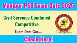 Manipur PSC Civil Services Combined Competitive Exam Date 2025 Announced at mpscmanipur.gov.in Exam details here Manipur PSC Civil Services Combined Competitive Exam Date 2025 Announced at mpscmanipur.gov.in Exam details here
