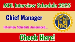 MDL Chief Manager Interview Schedule 2025 Released Check Date Details at mazagondock.in