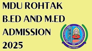 MDU Rohtak B.Ed and M.Ed Admission 2025: Eligibility, Dates, Application and Selection Process