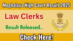 Meghalaya High Court Law Clerks Result 2025 Out at meghalayahighcourt.nic.in, Direct Link to Download Result PDF Here