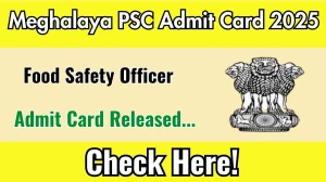 Meghalaya PSC Food Safety Officer Admit Card 2025 OUT Download Link mpsc.nic.in Meghalaya PSC Food Safety Officer Admit Card 2025 OUT Download Link mpsc.nic.in