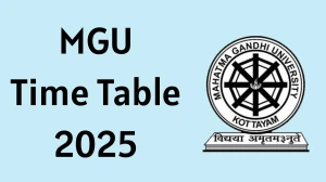 MGU Time Table 2025 Announced For 2nd and 4th Semester @ mgu.ac.in Details Here